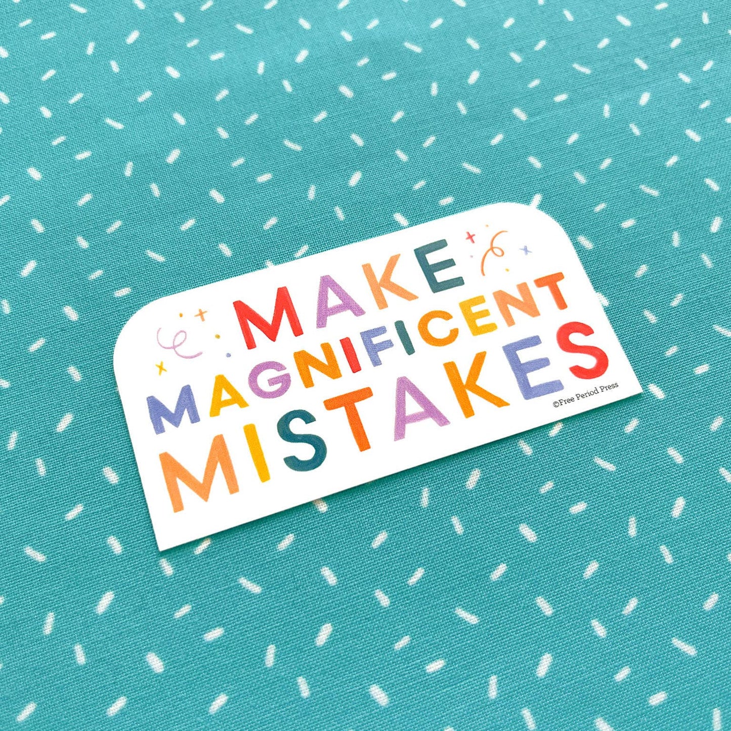 Free Period Press - Make Magnificent Mistakes Vinyl Decal Sticker