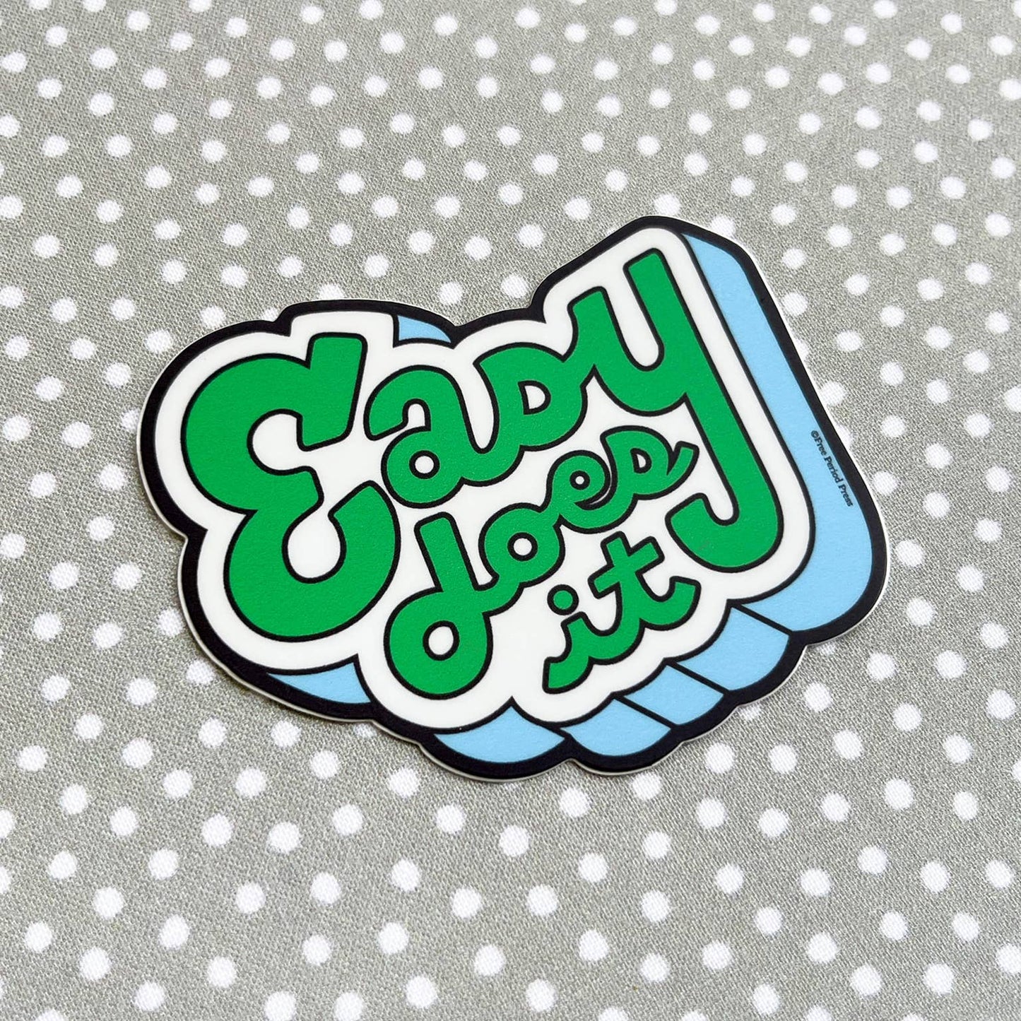 Free Period Press - Easy Does It (new) Vinyl Decal Sticker