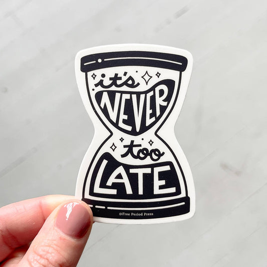 Free Period Press - It's Never Too Late Hour Glass Vinyl Decal Sticker