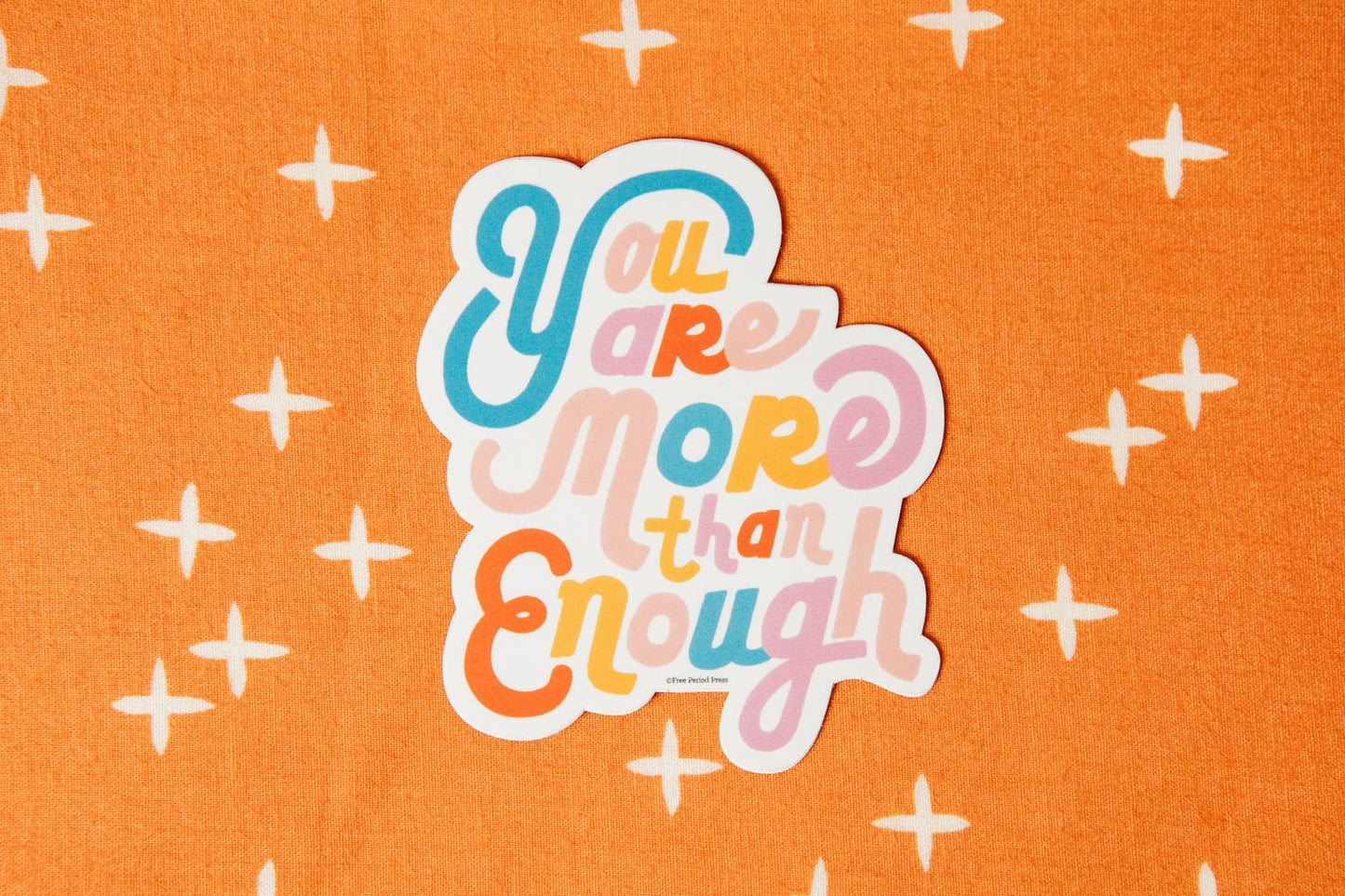 Free Period Press - You Are More Than Enough Vinyl Decal Sticker