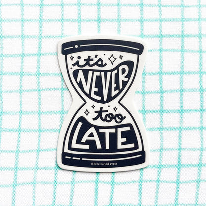 Free Period Press - It's Never Too Late Hour Glass Vinyl Decal Sticker